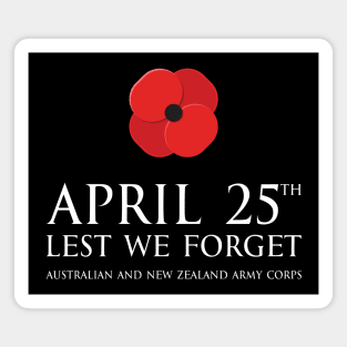 Anzac day remembrance day 25th April Australian and New Zealand Army Corps with poppy flower - lest we forget whtie1 Magnet